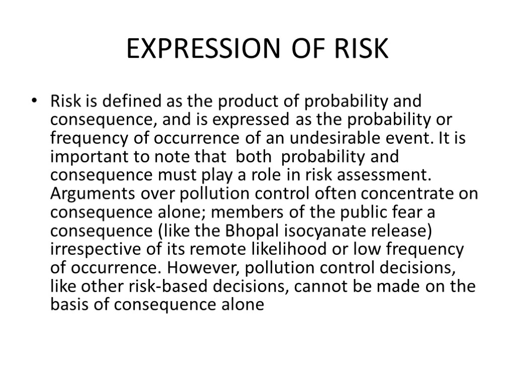 EXPRESSION OF RISK Risk is defined as the product of probability and consequence, and